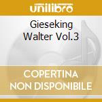 Gieseking Walter Vol.3 cd