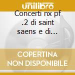 Concerti nx pf .2 di saint saens e di ci cd