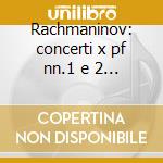 Rachmaninov: concerti x pf nn.1 e 2 $ or