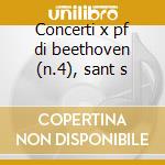 Concerti x pf di beethoven (n.4), sant s cd