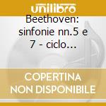 Beethoven: sinfonie nn.5 e 7 - ciclo l.v cd musicale di Wilhelm Furtwangler