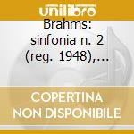 Brahms: sinfonia n. 2 (reg. 1948), danze cd musicale di Wilhelm Furtwangler