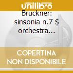 Bruckner: sinsonia n.7 $ orchestra filar cd musicale di Wilhelm Furtwangler