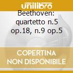 Beethoven: quartetto n.5 op.18, n.9 op.5 cd
