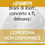 Brani di ibert: concerto x fl, debussy: cd
