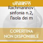 Rachmaninov: sinfonia n.2, l'isola dei m cd