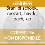 Brani di schoek, mozart, haydn, bach, go cd
