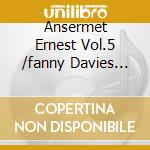 Ansermet Ernest Vol.5 /fanny Davies Pf. cd