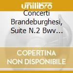 Concerti Brandeburghesi, Suite N.2 Bwv 1 cd musicale di Johann Sebastian Bach