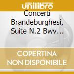 Concerti Brandeburghesi, Suite N.2 Bwv 1 cd