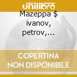 Mazeppa $ ivanov, petrov, pokrovskaya, b cd