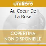 Au Coeur De La Rose cd musicale di STAEHLE JEAN MARC