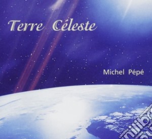 Michel Pepe' - Terre Celeste cd musicale di Michel Pepe'
