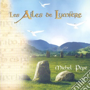 Michel Pepe' - Les Ailes De Lumiere cd musicale di Michel Pepe'