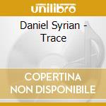 Daniel Syrian - Trace cd