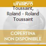 Toussaint, Roland - Roland Toussaint cd