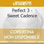 Perfect 3 - Sweet Cadence cd