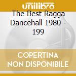 The Best Ragga Dancehall 1980 - 199 cd
