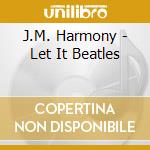 J.M. Harmony - Let It Beatles cd