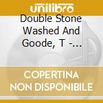 Double Stone Washed And Goode, T - Live Au Bateau Ivre (1Er Album) cd