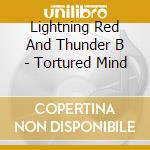 Lightning Red And Thunder B - Tortured Mind cd