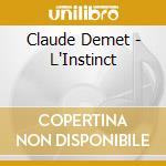Claude Demet - L'Instinct cd musicale di Claude Demet