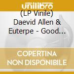 (LP Vinile) Daevid Allen & Euterpe - Good Morning vinile