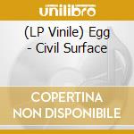 (LP Vinile) Egg - Civil Surface vinile