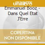 Emmanuel Booz - Dans Quel Etat J'Erre cd musicale di Booz, Emmanuel