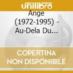 Ange (1972-1995) - Au-Dela Du Delire (Remastered 2024 + Livret Poster 8 Pages) cd