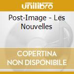 Post-Image - Les Nouvelles cd musicale di Post