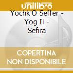 Yochk'O Seffer - Yog Ii - Sefira cd