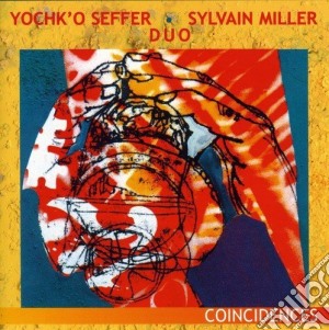 Yochk'O Seffer And Sylvain Miller - Coincidences cd musicale di Yochk'O Seffer And Sylvain Miller