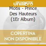 Motis - Prince Des Hauteurs (1Er Album) cd