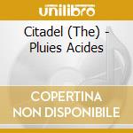 Citadel (The) - Pluies Acides cd musicale di Citadel