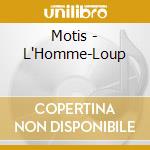 Motis - L'Homme-Loup cd musicale di Motis