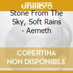 Stone From The Sky, Soft Rains - Aemeth cd