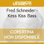 Fred Schneider - Kess Kiss Bass cd