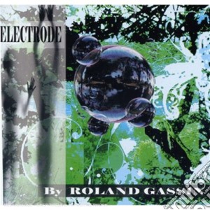 Roland Gassin - Electrode cd musicale di Gassin, Roland