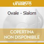 Ovale - Slalom cd