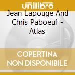 Jean Lapouge And Chris Paboeuf - Atlas cd