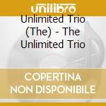 Unlimited Trio (The) - The Unlimited Trio cd musicale di Unlimited Trio, The