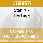 Stan X - Heritage cd musicale di Stan X