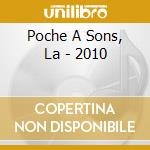 Poche A Sons, La - 2010 cd