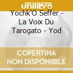 Yochk'O Seffer - La Voix Du Tarogato - Yod cd