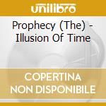 Prophecy (The) - Illusion Of Time cd