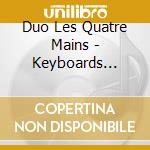 Duo Les Quatre Mains - Keyboards Duets Of The Bach Family cd musicale di Duo Les Quatre Mains