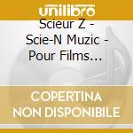 Scieur Z - Scie-N Muzic - Pour Films Imaginaires cd