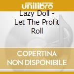Lazy Doll - Let The Profit Roll cd