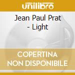 Jean Paul Prat - Light cd musicale di Jean Paul Prat